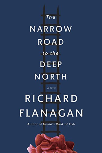The Narrow Road to the Deep North: A Novel