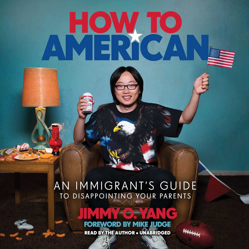 How to American: An Immigrant's Guide to Disappointing Your Parents