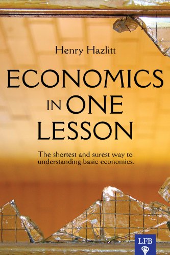 Economics in One Lesson: The Shortest and Surest Way to Understand Basic Economics
