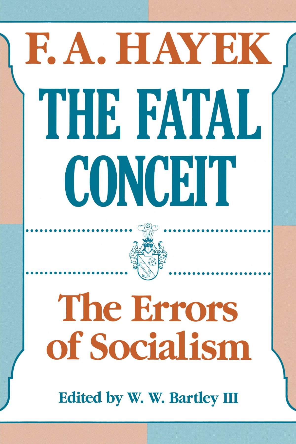 The Fatal Conceit: The Errors of Socialism