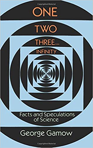 One Two Three . . . Infinity: Facts and Speculations of Science